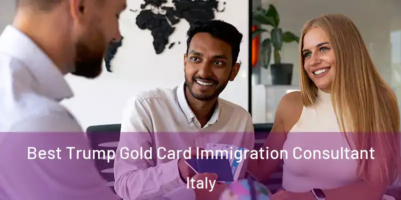  Best Trump Gold Card Immigration Consultant Italy