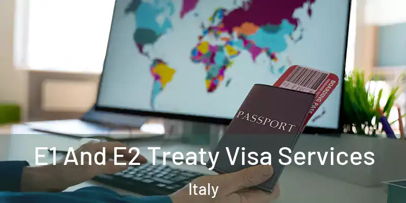 E1 And E2 Treaty Visa Services Italy