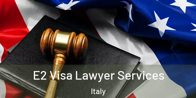  E2 Visa Lawyer Services Italy