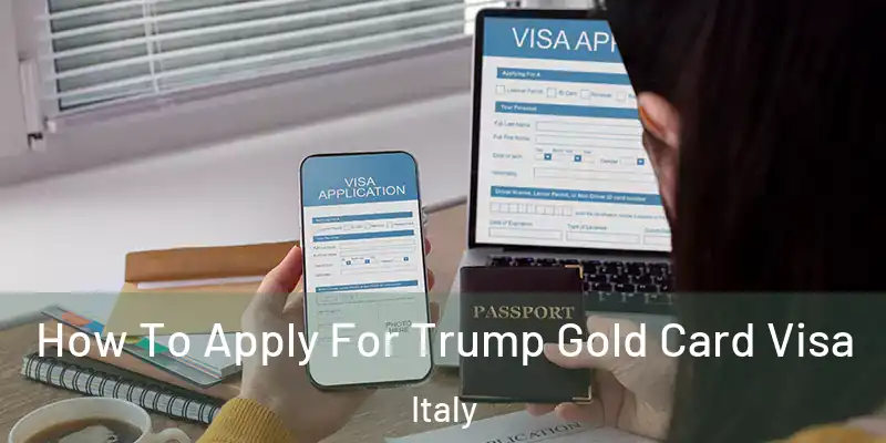  How To Apply For Trump Gold Card Visa Italy