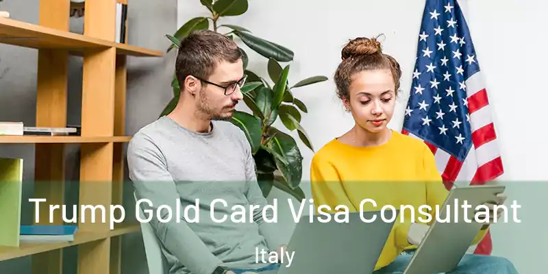  Trump Gold Card Visa Consultant Italy