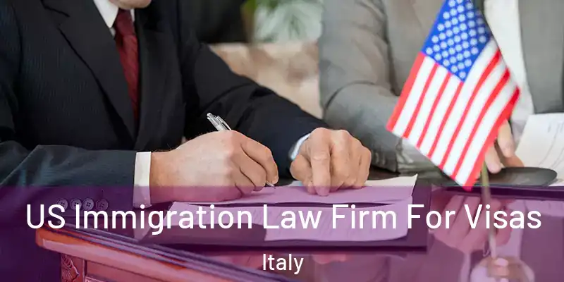  US Immigration Law Firm For Visas Italy