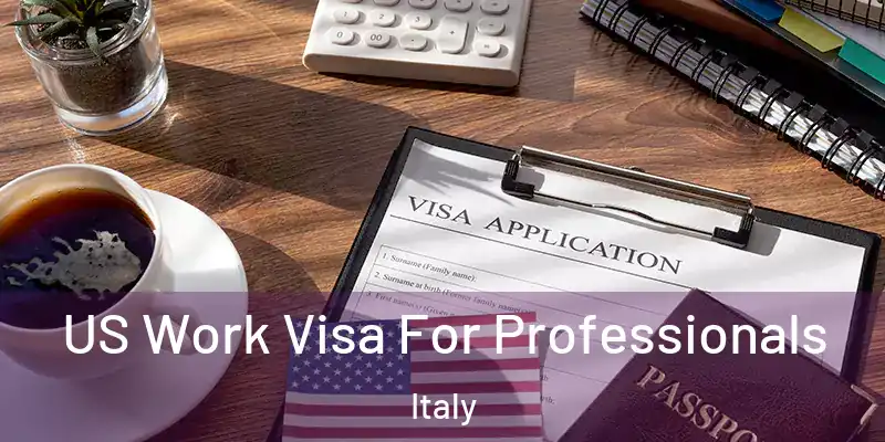  US Work Visa For Professionals Italy